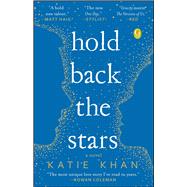 Hold Back the Stars A Novel by Khan, Katie, 9781501142949