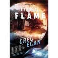 The Eternal Flame Orthogonal Book Two by Egan, Greg, 9781597802949