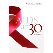 AIDS at 30 by Harden, Victoria A., 9781597972949