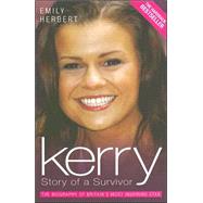 Kerry: Story of a Survivor The Biography of Britain's Most Inspiring Star by Herbert, Emily, 9781844542949