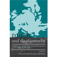 Music and Displacement Diasporas, Mobilities, and Dislocations in Europe and Beyond by Levi, Erik; Scheding, Florian; Beckerman, Michael; Bohlman, Philip V.; Campbell, Sean; Davis, Ruth F.; Heile, Bjrn; Hirshberg, Jehoash; Hutchinson, Sydney; Paddison, Max; Petersen, Peter; Samson, Jim, 9780810872950