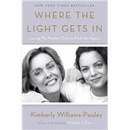 Where the Light Gets in by WILLIAMS-PAISLEY, KIMBERLY; FOX, MICHAEL J., 9781101902950