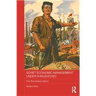 Soviet Economic Management Under Khrushchev: The Sovnarkhoz Reform by Kibita; Nataliya, 9781138182950
