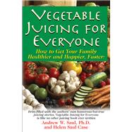 Vegetable Juicing for Everyone by Saul, Andrew W.; Saul, Helen Case, 9781591202950