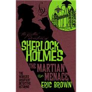 The Further Adventures of Sherlock Holmes: The Martian Menace by Brown, Eric, 9781789092950