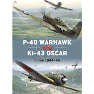 P-40 Warhawk vs Ki-43 Oscar China 194445 by Molesworth, Carl; Laurier, Jim, 9781846032950