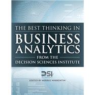 The Best Thinking in Business Analytics from the Decision Sciences Institute by Decision Sciences Institute; Warkentin, Merrill, 9780134072951