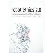 Robot Ethics 2.0 From Autonomous Cars to Artificial Intelligence by Lin, Patrick; Abney, Keith; Jenkins, Ryan, 9780190652951