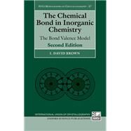 The Chemical Bond in Inorganic Chemistry The Bond Valence Model by Brown, I. David, 9780198742951