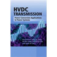HVDC Transmission Power Conversion Applications in Power Systems by Kim, Chan-Ki; Sood, Vijay K.; Jang, Gil-Soo; Lim, Seong-Joo; Lee, Seok-Jin, 9780470822951