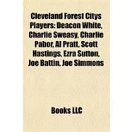 Cleveland Forest Citys Players : Deacon White, Charlie Sweasy, Charlie Pabor, Al Pratt, Scott Hastings, Ezra Sutton, Joe Battin, Joe Simmons by , 9781155522951