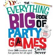 The Everything Big Book of Party Games by Sever, Carrie, 9781440572951