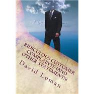 Ridiculous Customer Complaints by Loman, David, 9781502872951