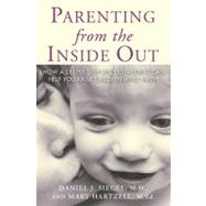 Parenting From the Inside Out by Siegel, Daniel J.; Hartzell, Mary, 9781585422951