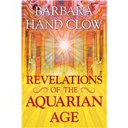 Revelations of the Aquarian Age by Clow, Barbara Hand, 9781591432951