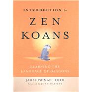Introduction to Zen Koans by Ford, James Ishmael; Halifax, Joan, 9781614292951