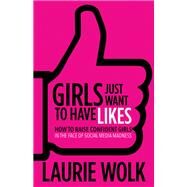 Girls Just Want to Have Likes by Wolk, Laurie, 9781683502951