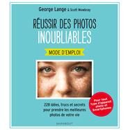 Russir des photos inoubliables by George Lange; Scott Mowbray, 9782501092951