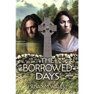The Borrowed Days by Walls, Susan M, 9798350912951