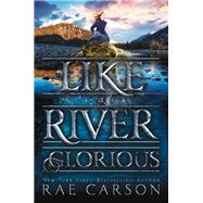 Like a River Glorious by Carson, Rae, 9780062242952