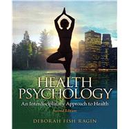 Health Psychology, 2nd Edition: An Interdisciplinary Approach to Health by Ragin; Deborah Fish, 9780205962952