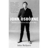 John Osborne The Many Lives of the Angry Young Man by HEILPERN, JOHN, 9780375702952