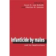 Infanticide by Males and Its Implications by Edited by Carel P. van Schaik , Charles H. Janson, 9780521772952