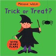 Trick or Treat? by Walsh, Melanie; Walsh, Melanie, 9780763642952