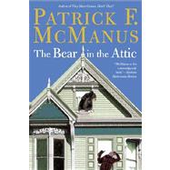 The Bear in the Attic by McManus, Patrick F., 9780805072952