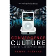 Convergence Culture by Jenkins, Henry, 9780814742952