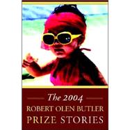 The Robert Olen Butler Prize Stories 2004 by Catalano, E. R., 9780974822952