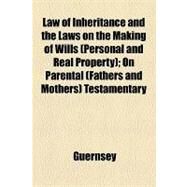 Law of Inheritance and the Laws on the Making of Wills (Personal and Real Property): On Parental (Fathers and Mothers) Testamentary Dispositions and the Supplemental Law of Inheritance to Which the Law of Right of Prescription Has Been by National Academy of Sciences, 9781154452952