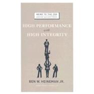 High Performance with High Integrity by Heineman, Ben W., 9781422122952
