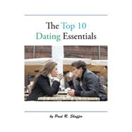 The Top 10 Dating Essentials by Shaffer, Paul R., 9781504912952