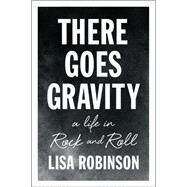 There Goes Gravity by Robinson, Lisa, 9781594632952