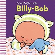 Good Night, Little Billy-Bob by Oud, Pauline, 9781605372952