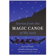 Stories from the Magic Canoe of Wa'xaid by Paul, Cecil; Penn, Briony (RTL); Vickers, Roy Henry; Smith, Louisa, 9781771602952