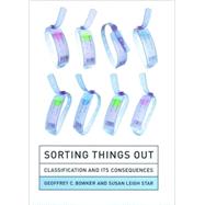 Sorting Things Out Classification and Its Consequences by Bowker, Geoffrey C.; Star, Susan Leigh, 9780262522953