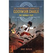 The Kidnap Plot (The Extraordinary Journeys of Clockwork Charlie) by Butler, Dave, 9780553512953