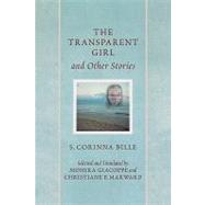 The Transparent Girl And Other Stories by Bille, Corinna; Giacoppe, Monika; Makward, Christiane P., 9780739112953