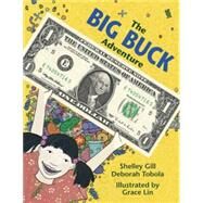 The Big Buck Adventure by Gill, Shelley; Tobola, Deborah; Lin, Grace, 9780881062953