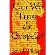 Can We Trust the Gospels? by Williams, Peter J., 9781433552953
