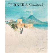 Turner's Sketchbooks by Warrell, Ian, 9781849762953