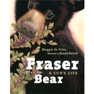 Fraser Bear A Cub's Life by de Vries, Maggie; Benoit, Renne, 9781926812953