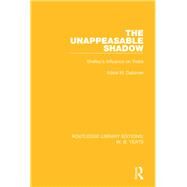 The Unappeasable Shadow: Shelley's Influence on Yeats by Advani; Rukun, 9781138212954