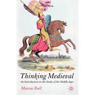 Thinking Medieval An Introduction to the Study of the Middle Ages by Bull, Marcus, 9781403912954