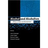 Alcohol and Alcoholism: Effects on Brain and Development by Hannigan, John H.; Spear, Linda P.; Spear, Norman E.; Goodlett, Charles R., 9781410602954