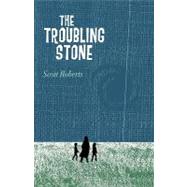 The Troubling Stone by Roberts, Scott, 9781440162954