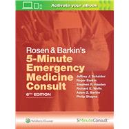 Rosen & Barkin's 5-minute Emergency Medicine Consult by Schaider, Jeffrey J.; Hayden, Stephen R.; Wolfe, Richard E.; Barkin, Adam Z.; Shayne, Philip; Peter, Rosen; Barkin, Roger M., 9781496392954