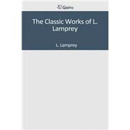 The Classic Works of L. Lamprey by Lamprey, L., 9781501092954